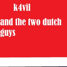 Avatar of user K4vil & the 2 dutch guys