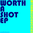 Cover of album Worth A Shot EP by MyNameIsChuckles (ended)