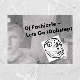 Cover of track Dj Fashizzle - Lets Go (Dubstep) by McSilverfish