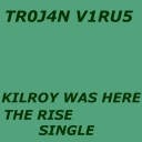 Cover of album Kilroy was Here/The Rise (Single) by Tr0j4n V1ru5