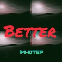 Cover of album Better by imhotep